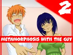 metamorphosis with the guy 2