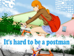 
        it's hard to be a postman
      