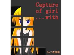 Capture of girl ...with