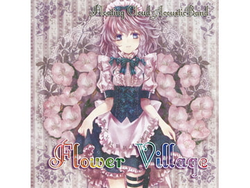 Flower Village [Floating Cloud]