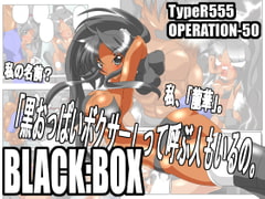 BLACK:BOX [OPERATION-50]
