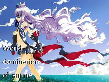 World domination of anime [猫吉社]