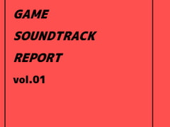 GAME SOUNDTRACK REPORT vol.01