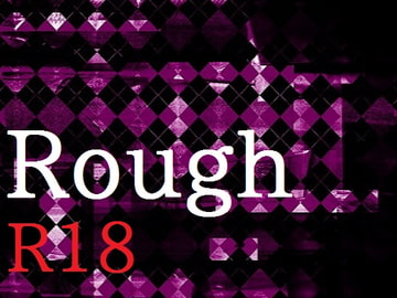 Rough [夜警天駆]