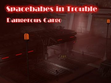 Spacebabes in trouble - Dangerous Cargo [Lynortis]