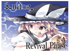 Revival Phase [Bullet IX]