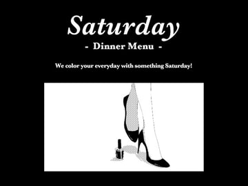 Saturday -Dinner Menu- [無責任会社サタデー]