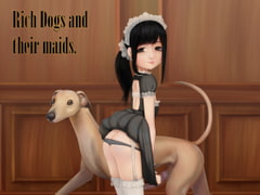 Rich Dogs and their maids [8R4]