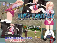 YUKA FANTASY ～異世界に飛ばされたら股間を狙われるハメになりました～