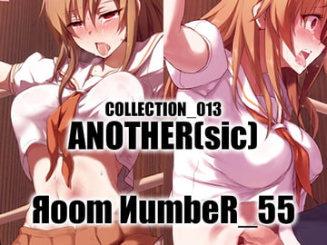[ANOTHER(sic)]_013 [Яoom ИumbeR_55]