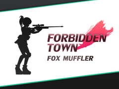 ForbiddenTown [キツネマフラー]