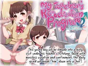 My Teacher's Re-education Program - A Boy Turned Crossdressing Sl*ve - [トランス・トリビューン]