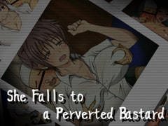 She Falls to a Perverted Bastard [English Ver.] [shinachiku-castella]