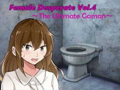 Female Desperate Vol.4 The Ultimate Gaman [Vida Loca]