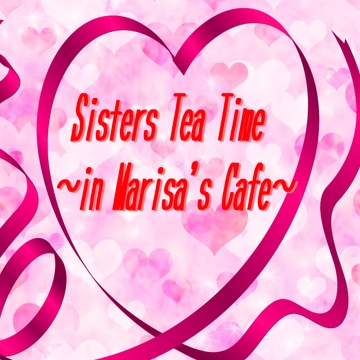 Sisters Tea Time ～in Marisa's Cafe～ [Stardust.Memories]