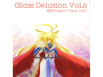 Glass Delusion Vol.6 [[妄天]「Twin Tail」]