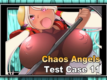 Chaos Angels Test Case 11 [ぱわぁふる・へっず]