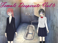 Female Desperate Vol.6 [Vida Loca]