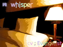 【バイノーラル】VR ■ Whisper [Evangelist ASMR]