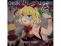 deadly poison [K2E†Cradle]