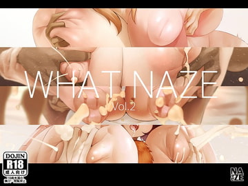 WHAT NAZE Vol.2 [NAZE式]