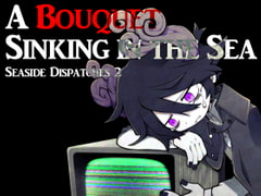 A Bouquet Sinking in the Sea -Seaside Dispatches 2- [海底囚人]