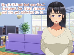 My girlfriend had sex for treatment for fatal disease and she got addicted to it [なのはなジャム]