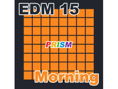 【シングル】EDM 15 - Morning/ぷりずむ [なないろぼっくす]