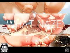 WHAT NAZE Vol.3 [NAZE式]