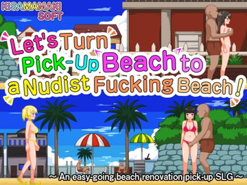 Let's Turn The Pick-Up Beach into a Free-For-All Nudist Fucking Beach!! [貴様巻きソフト]