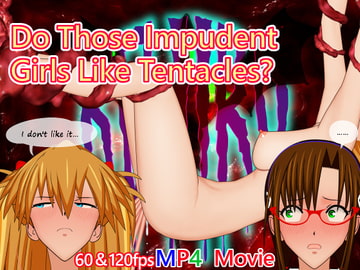 Do Those Impudent Girls Like Tentacles? [KOJIRO]