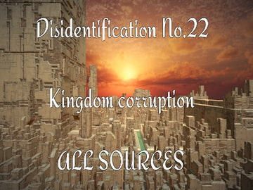 Disidentification_No.22_Kingdom corruption [All Sources]
