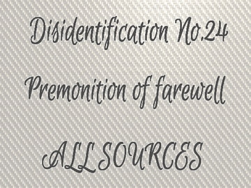 Disidentification_No.24_Premonition of farewell [All Sources]