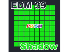 
        【シングル】EDM 39 - Shadow/ぷりずむ
      