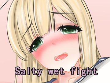 Salty wet fight [luolei]
