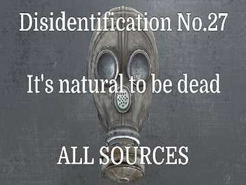 Disidentification_No.27_It's natural to be dead [All Sources]