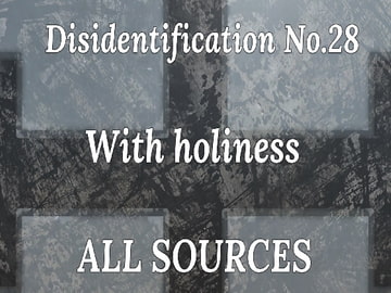 Disidentification_No.28_With holiness [All Sources]