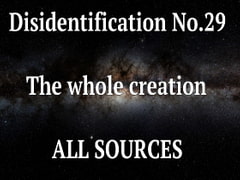 Disidentification_No.29_The whole creation [All Sources]