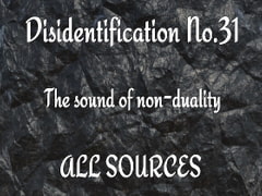 Disidentification_No.31_The sound of non-duality [All Sources]