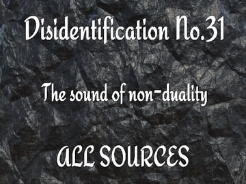 Disidentification_No.31_The sound of non-duality [All Sources]
