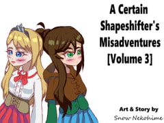 A Certain Shapeshifter's Misadventures - Volume 3 [Snow Nekohime]