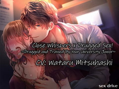 [ENG] Close Whispers x Drugged Sex! Drugged and Trained By Your University Junior [sex drive]