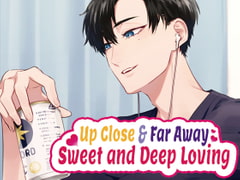 [ENG Sub] Up Close & Far Away ~Sweet and Deep Loving~ [monoBlue]