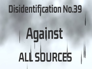 Disidentification_No.39_Against [All Sources]