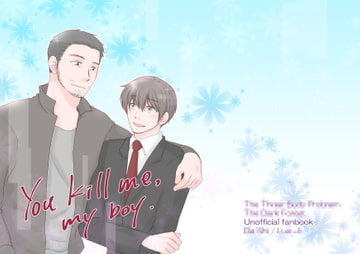 You kill me, my boy. [Luftpause]