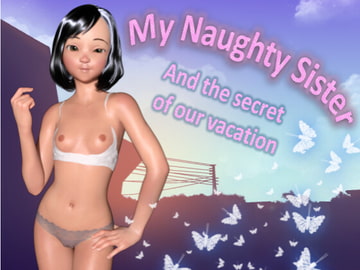 My naughty sister - and the secret of our vacation [DanGames]