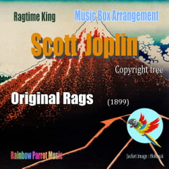 ラグタイム王 Scott Joplin Music Box 「Original Rags」 [Rainbow Parrot Music]