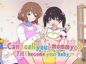 Can I call you mommy? ~Till I become your baby~ [くみたてツノリュー]