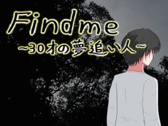
        Find Me ～30才の夢追い人～
      