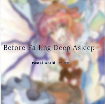 Before Falling Deep Asleep [Pastel World]